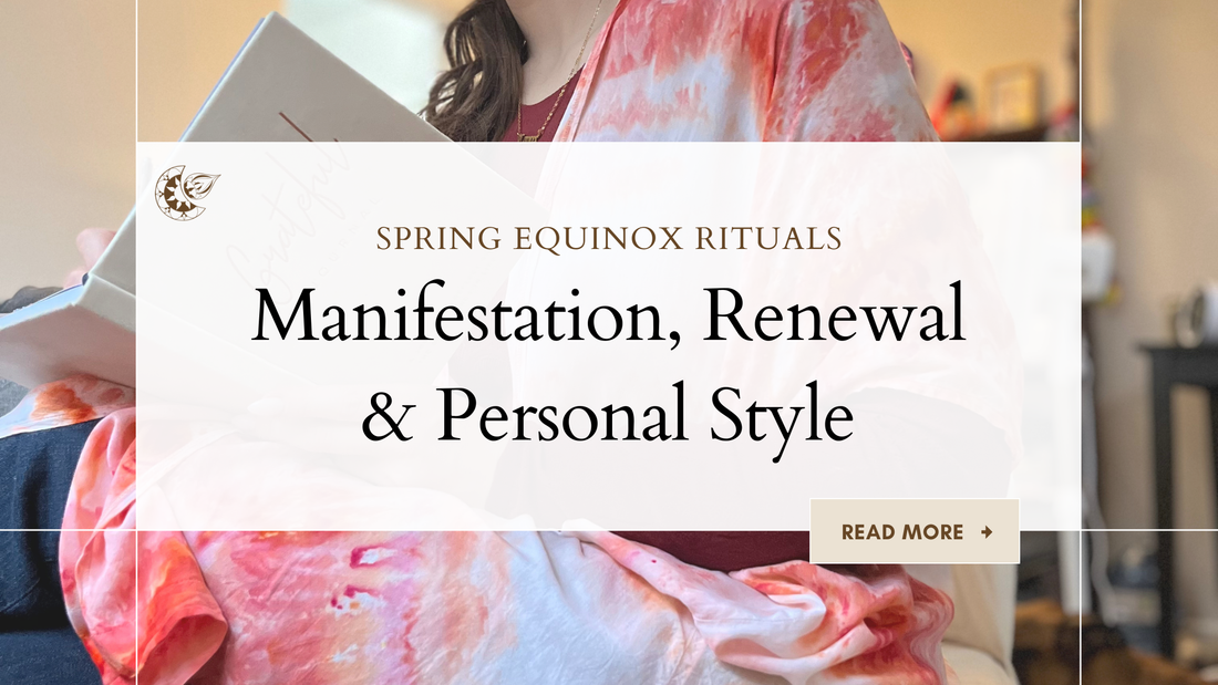 Spring Equinox Rituals: Manifestation, Renewal & Personal Style